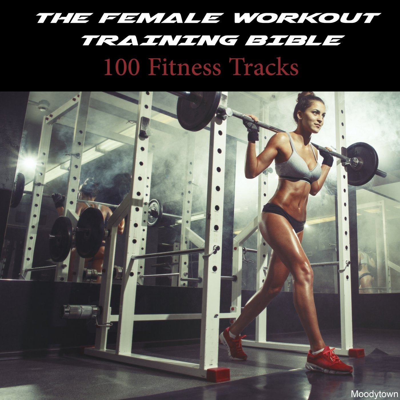 The Female Workout Training Bible: 100 Fitness Tracks