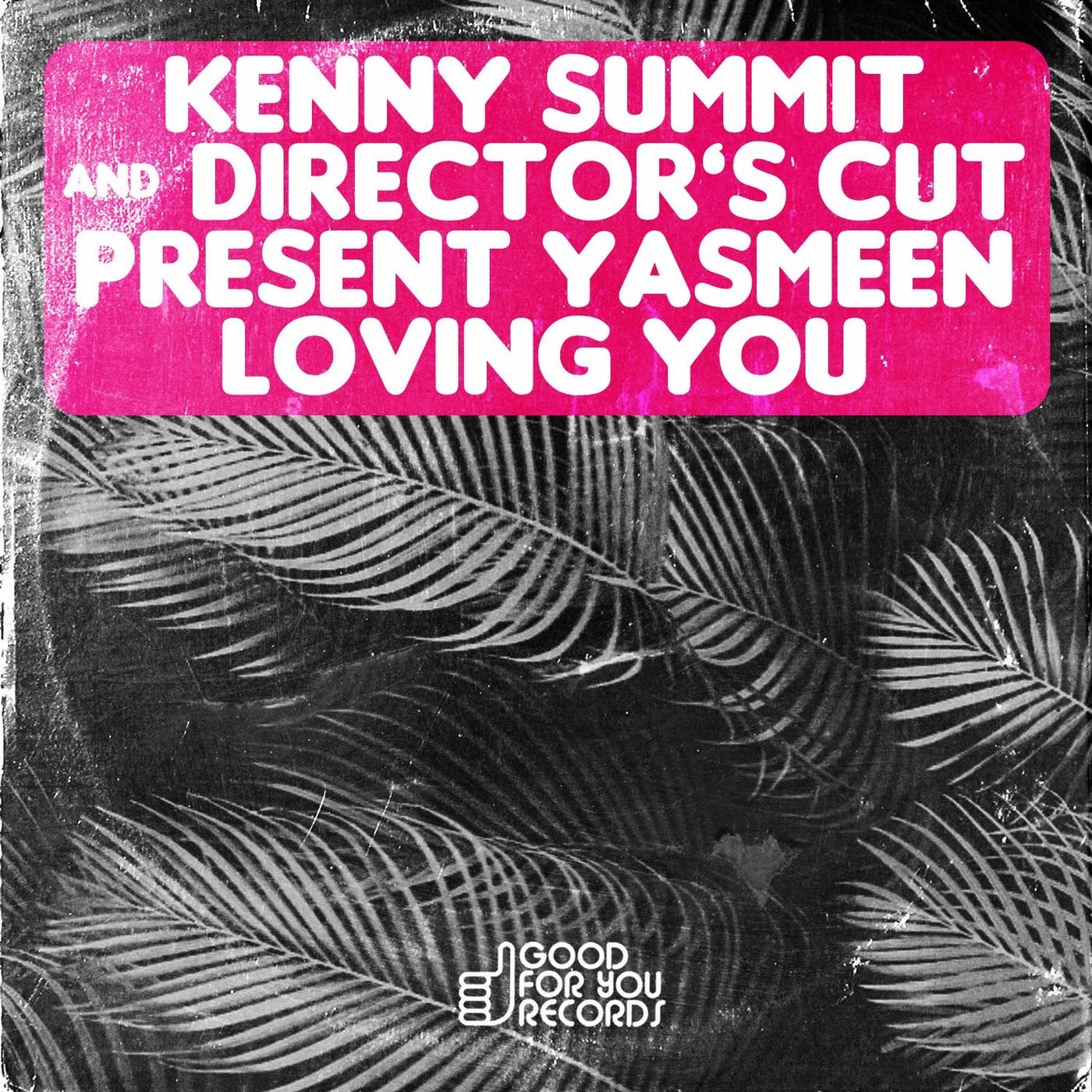 Kenny Summit & Director's Cut Present Yasmeen - Loving You