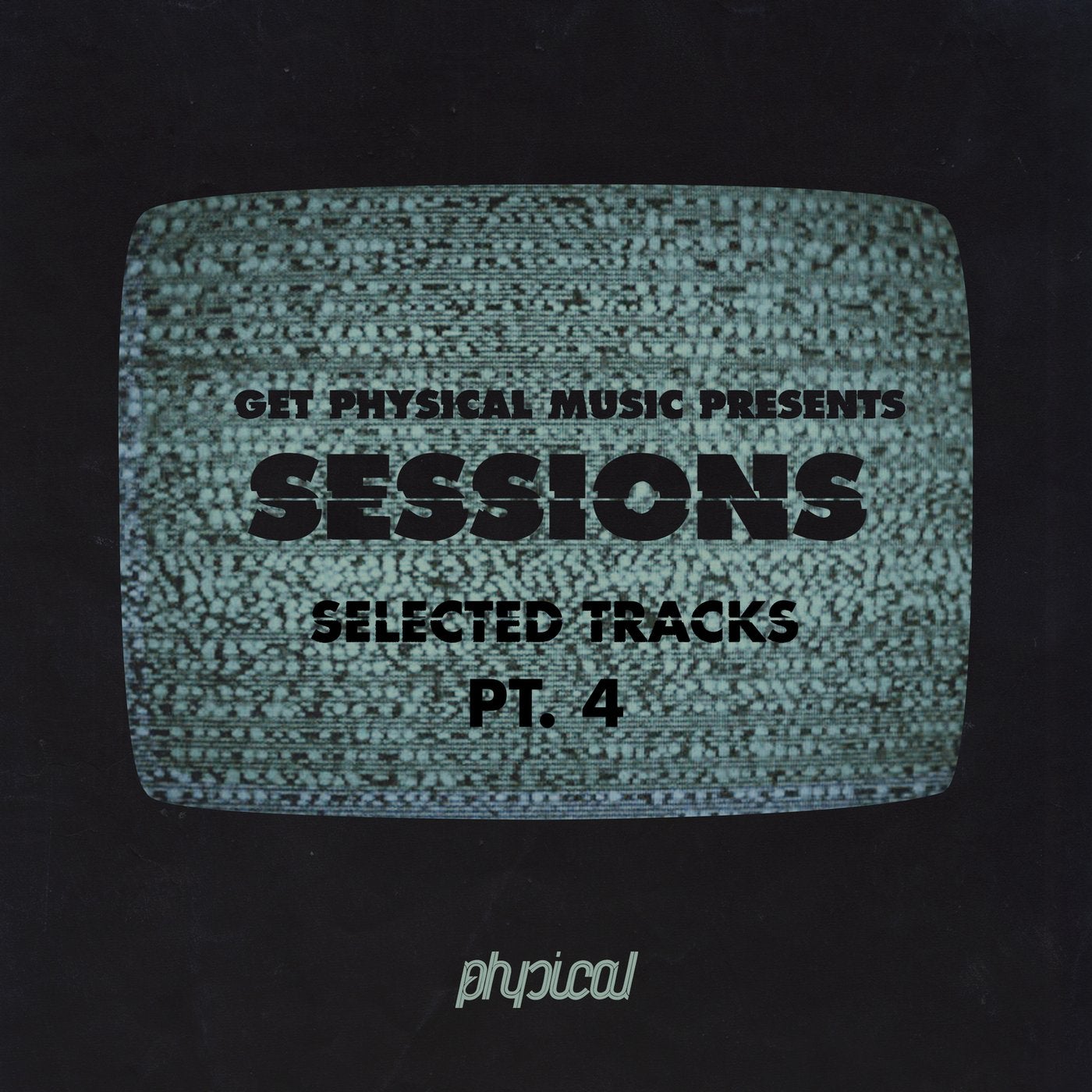 Get Physical Music Presents: Sessions - Selected Tracks, Pt. 4