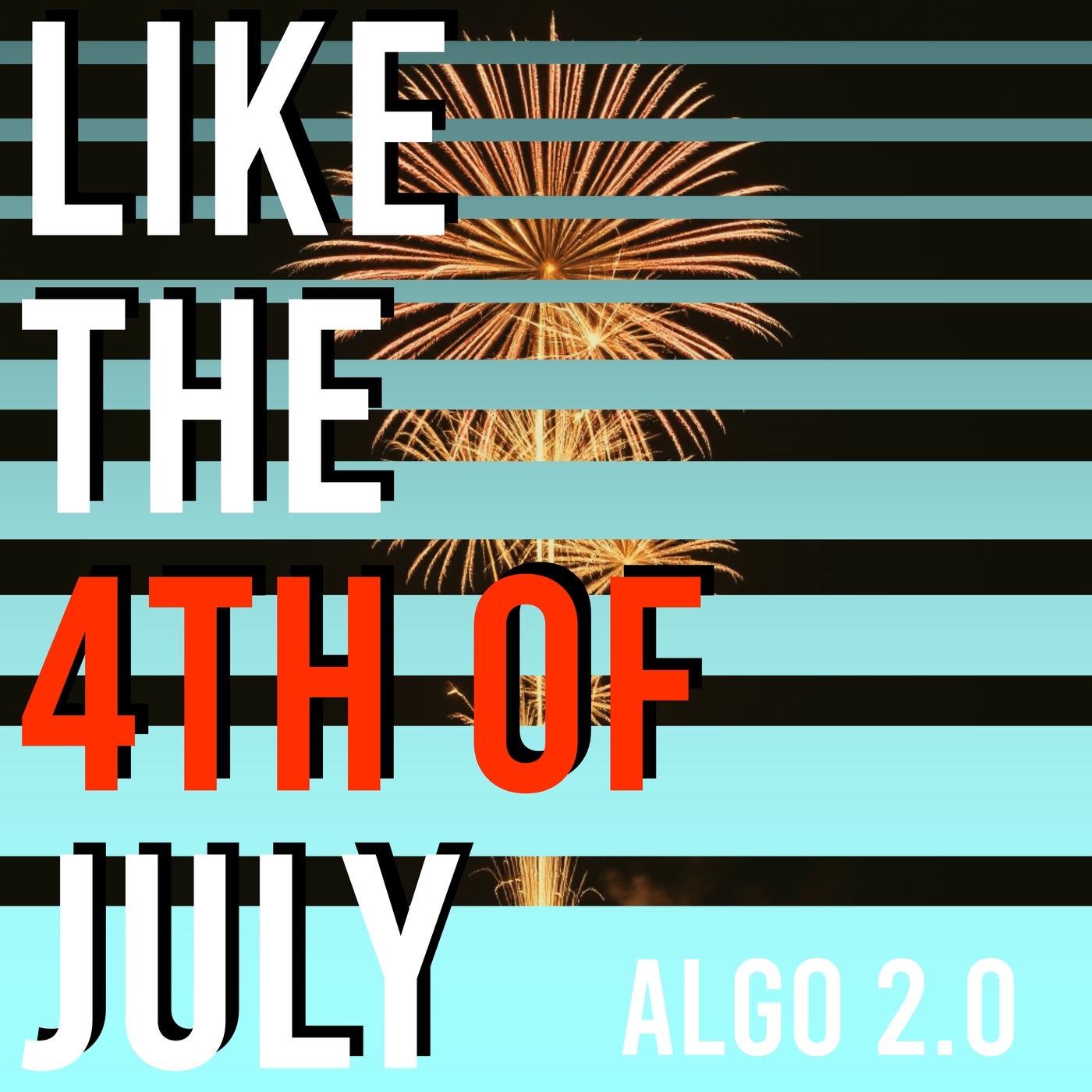 Like the 4th of July