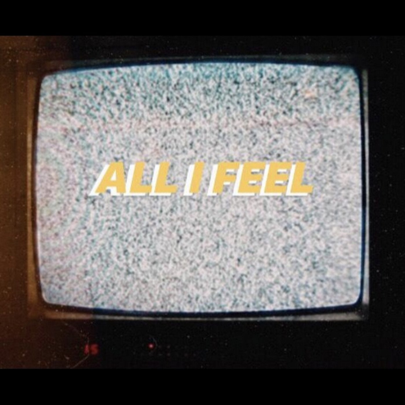 All I Feel