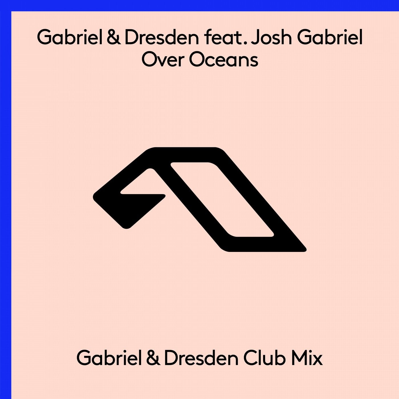 Over Oceans (Gabriel & Dresden Club Mix)