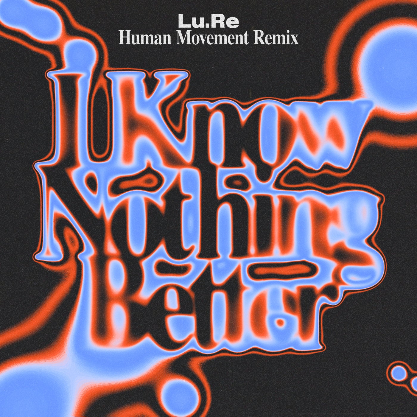 I Know Nothing Better (Human Movement Remix; Extended)