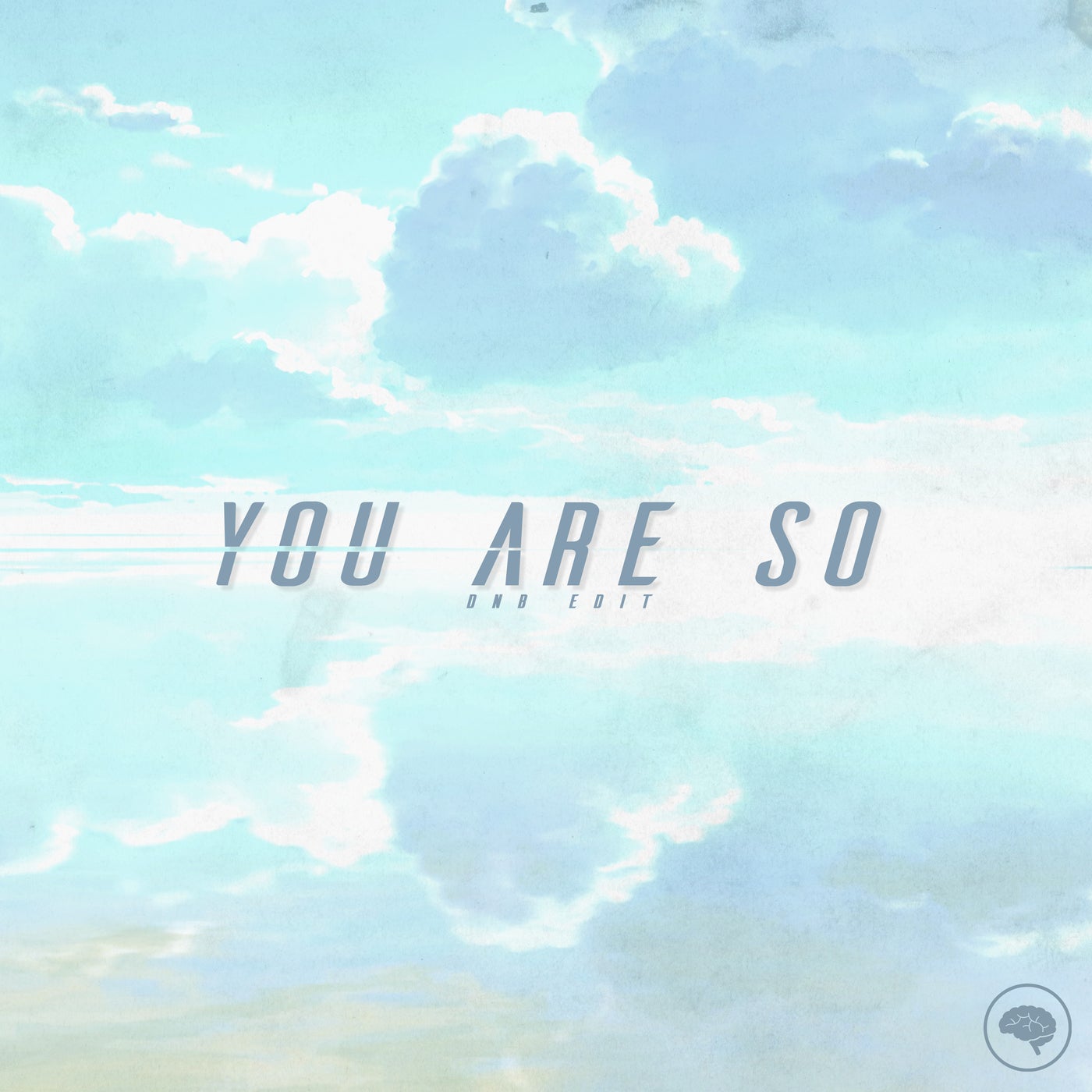 You Are So (DnB Edit)