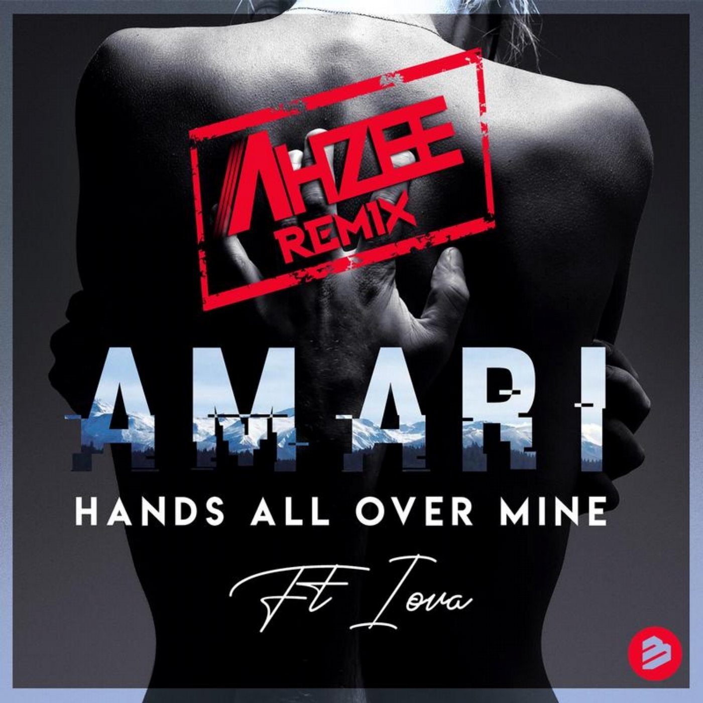 Hands All Over Mine (AHZEE Remix)