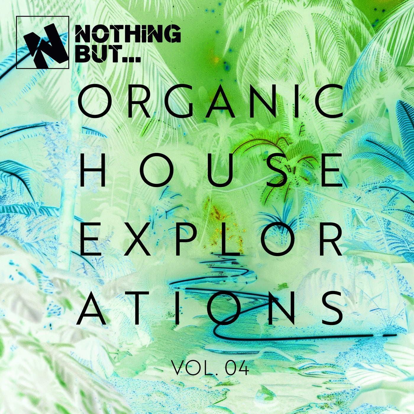 Nothing But... Organic House Explorations, Vol. 04