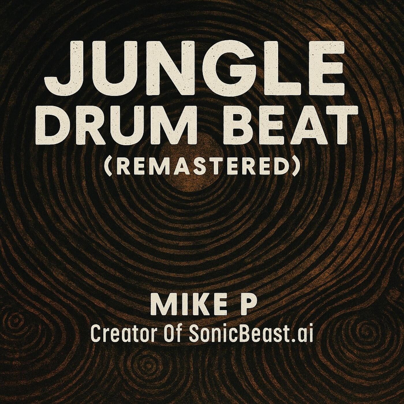 Jungle Drum Beat (Remastered) | Deep Tech Ritual with Primal Vocals & Hypnotic Tribal Energy by Mike P |onicBeast.ai
