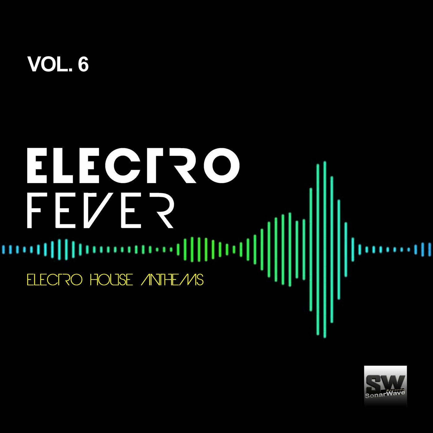 Electro Fever, Vol. 6 (Electro House Anthems)