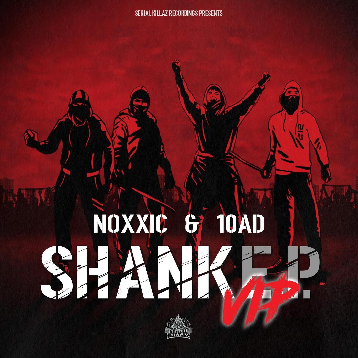 10ad Noxxic Shank Vip Ep Serial Killaz Music And Downloads On Beatport 9082