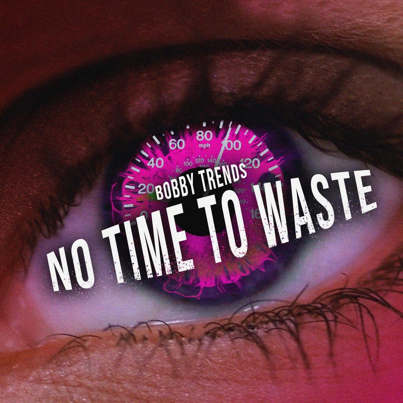 NO TIME TO WASTE