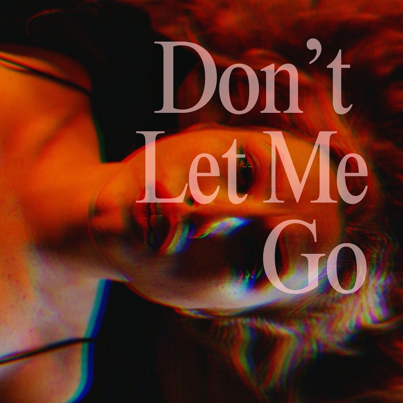 Don't Let Me Go