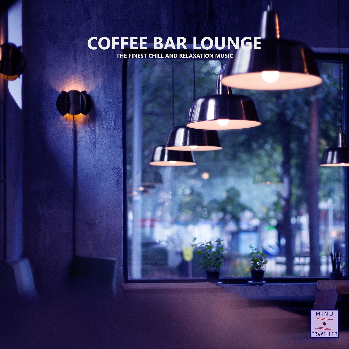 Coffee Bar Lounge (The Finest Chill and Relaxation Music)