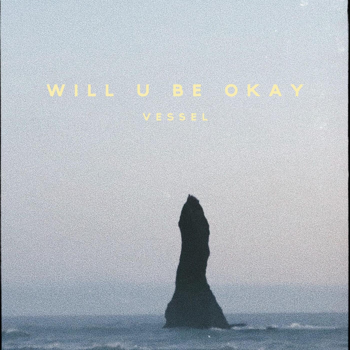will u be okay