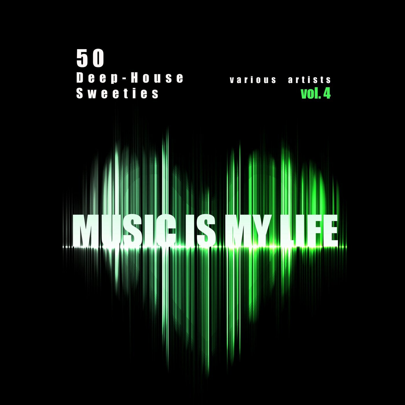 Music Is My Life, Vol. 4 (50 Deep-House Sweeties)