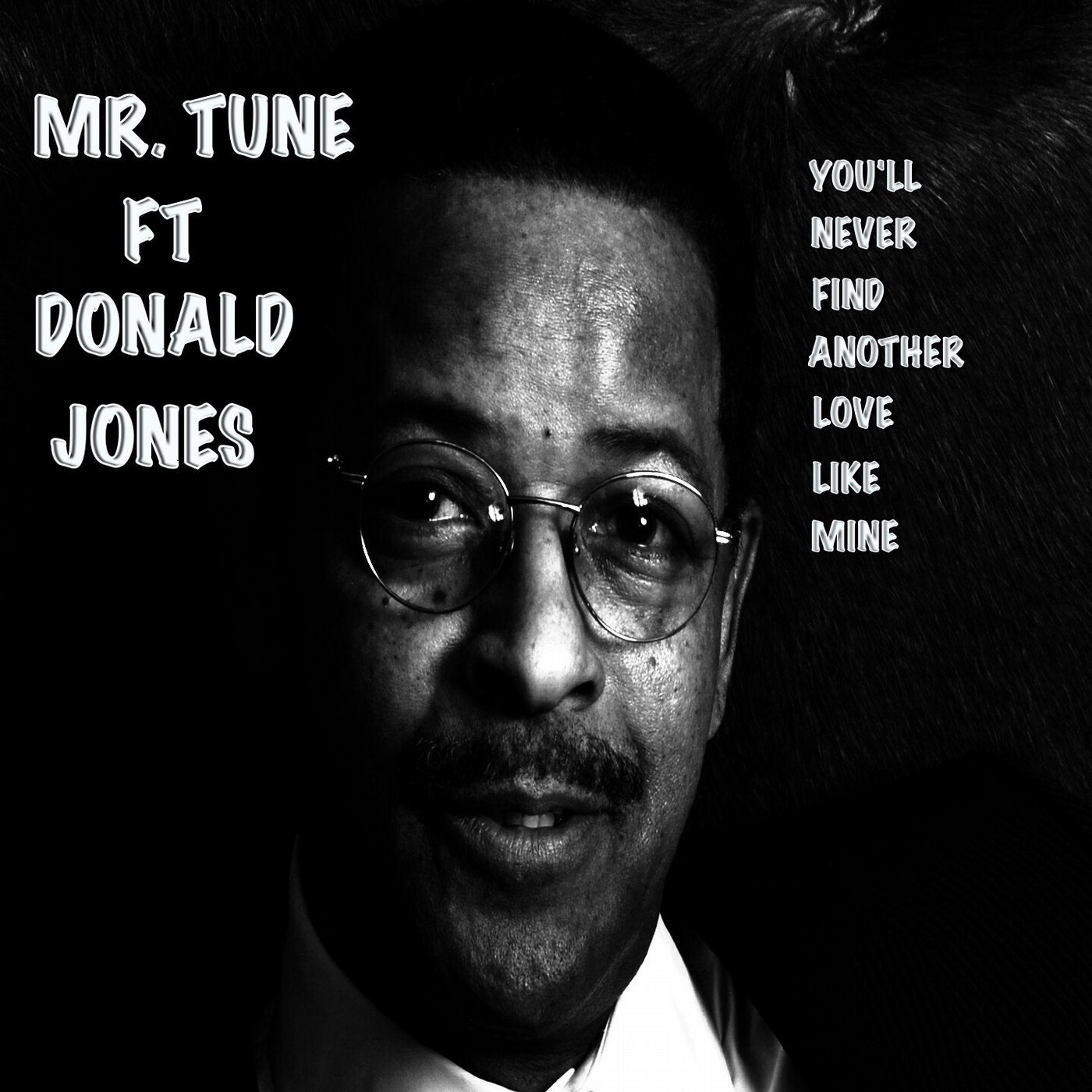 You'll Never Find Another Love Like Mine (feat. Donald Jones)