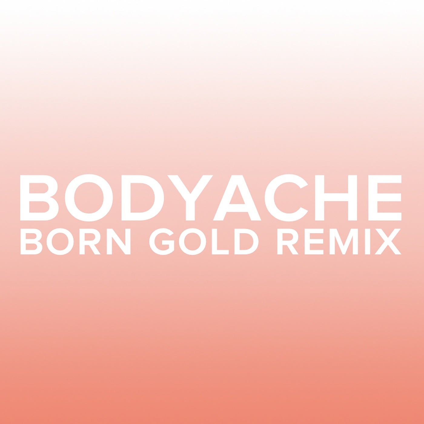 bodyache - Born Gold Remix