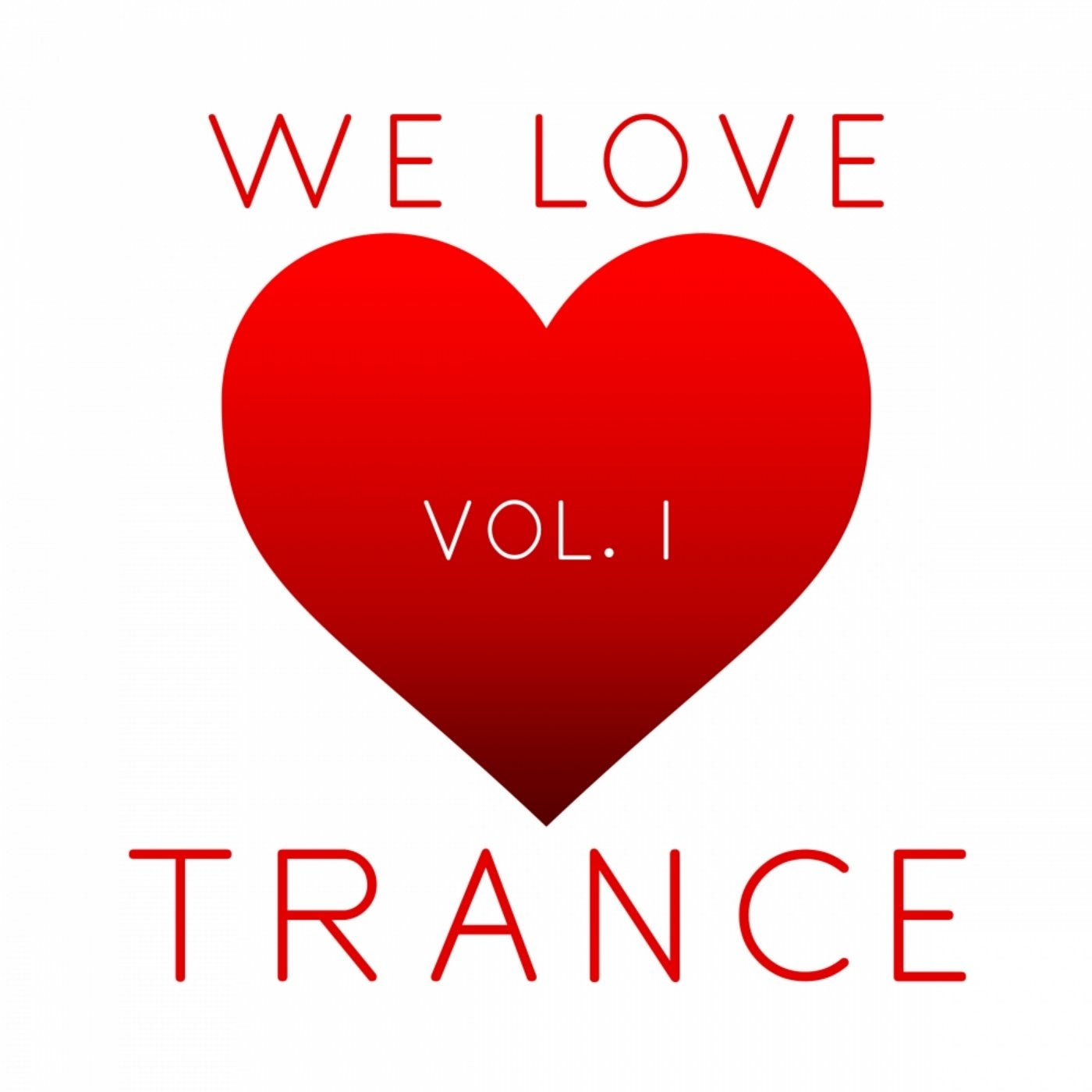 We Love Trance, Vol. 1