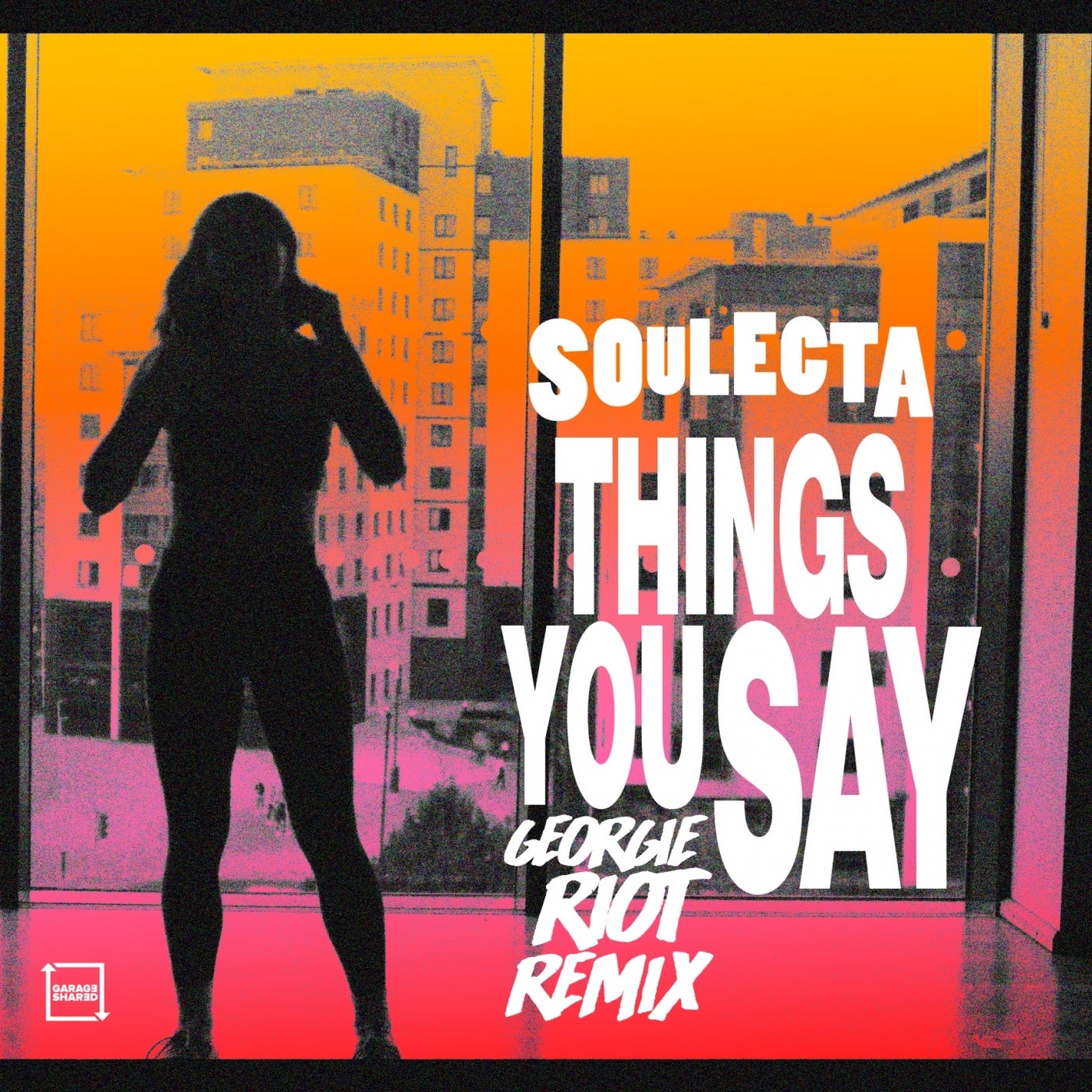 Things You Say (Georgie Riot Remix)