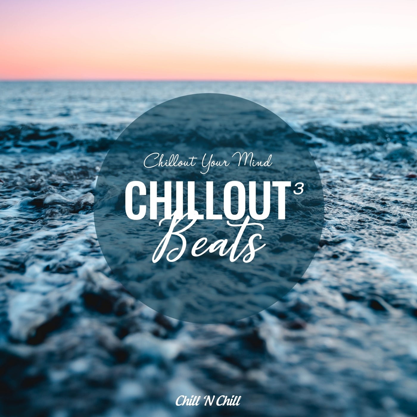 Chillout Beats 3: Chillout Your Mind