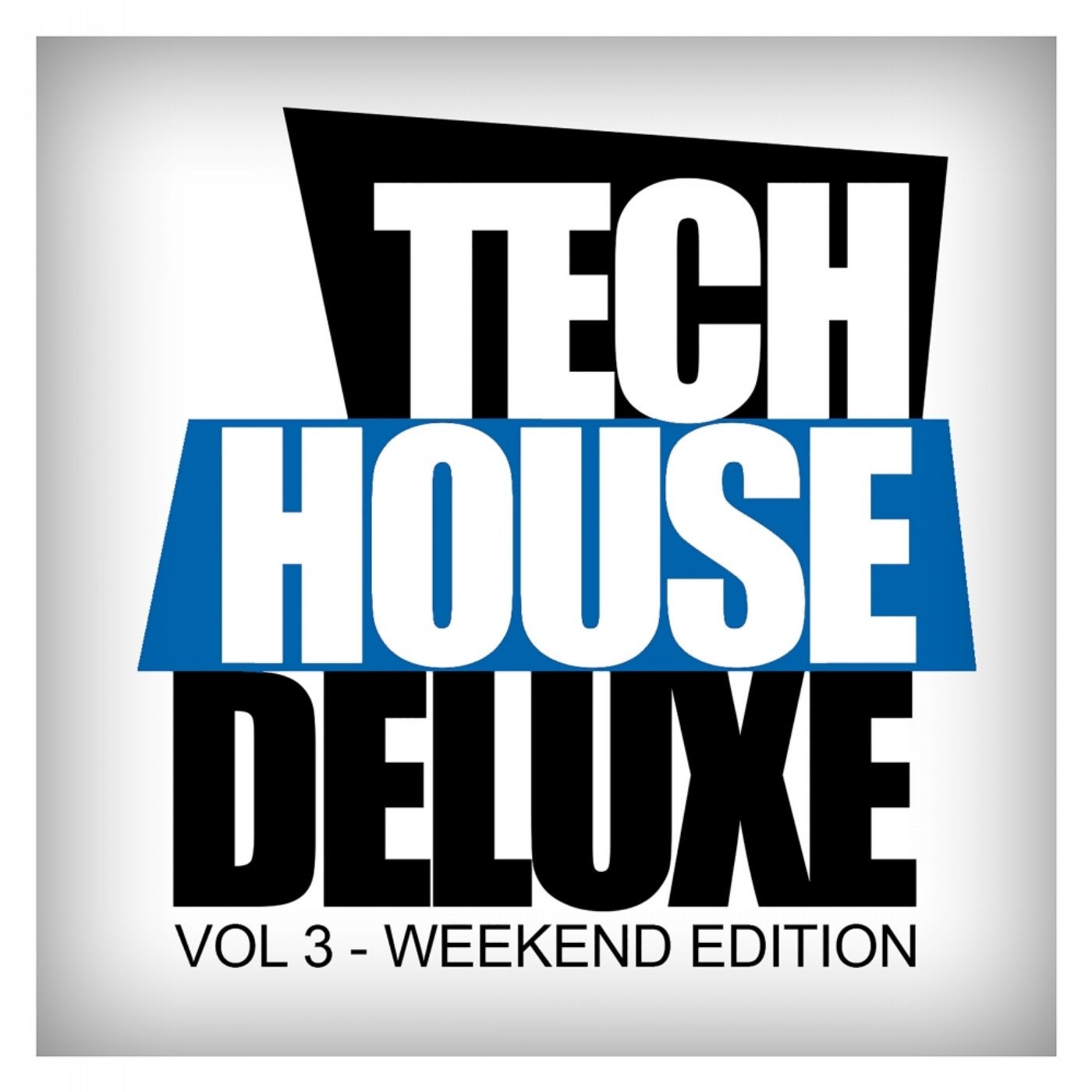 Tech House Deluxe, Vol. 3: Weekend Edition
