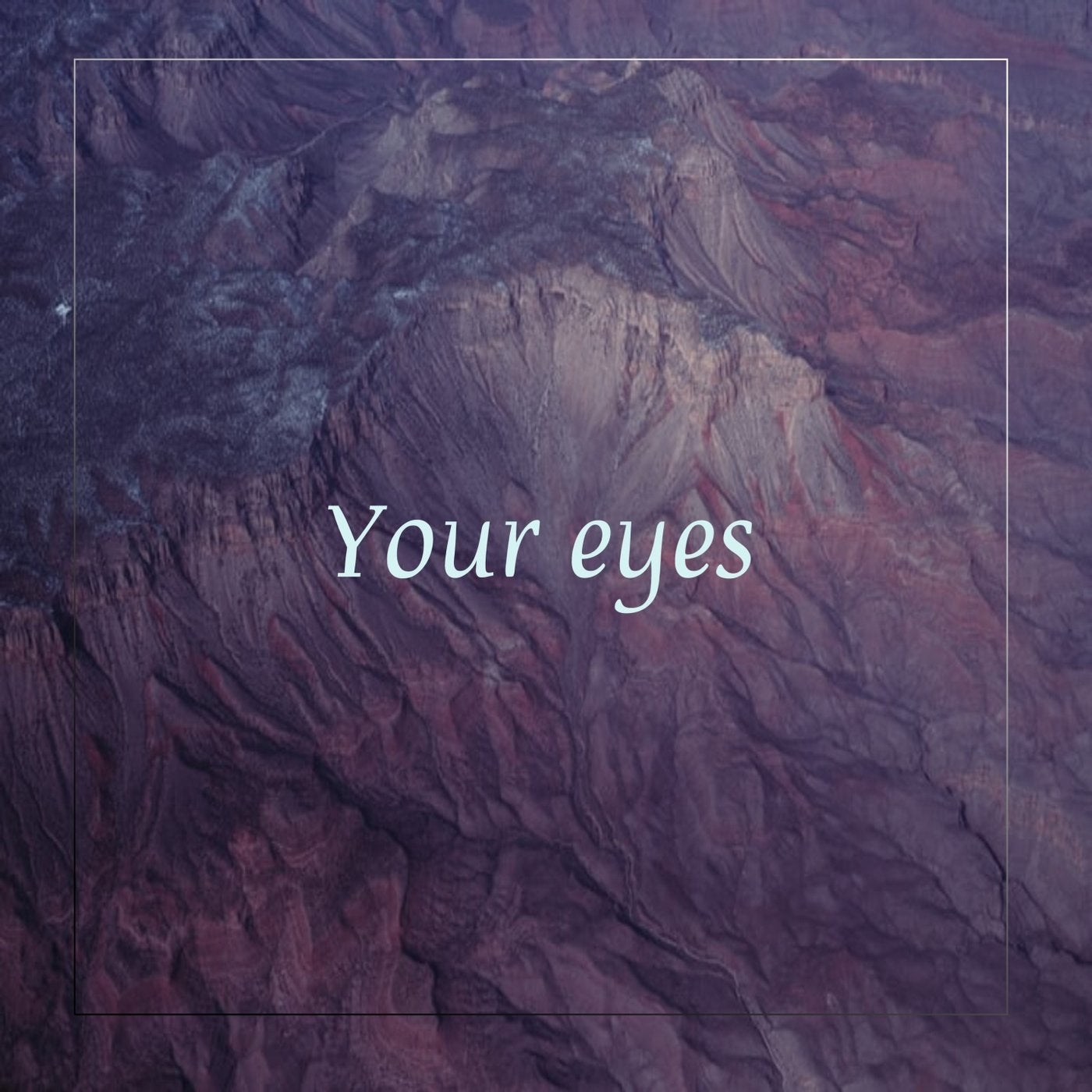 Your Eyes