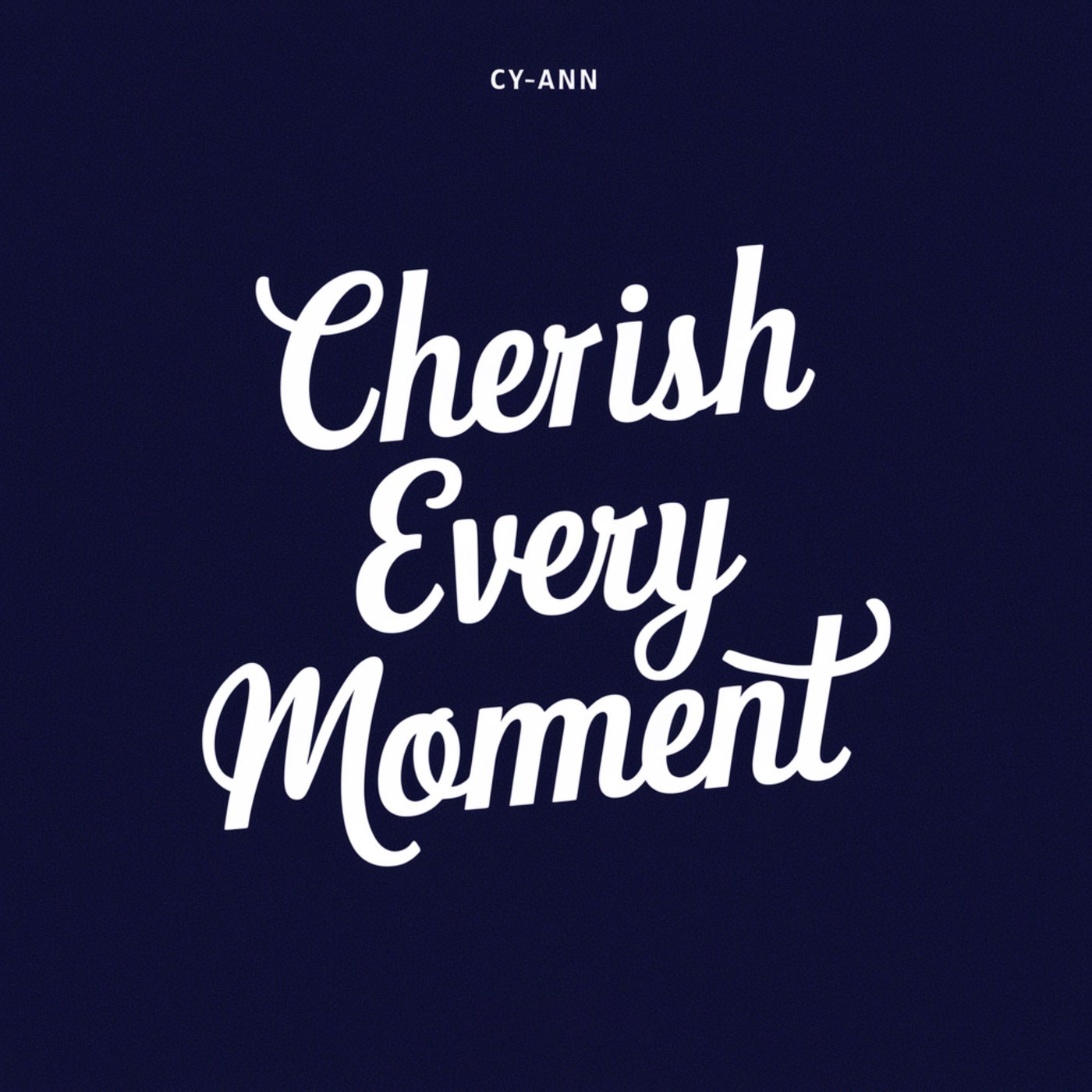 Cherish Every Moment