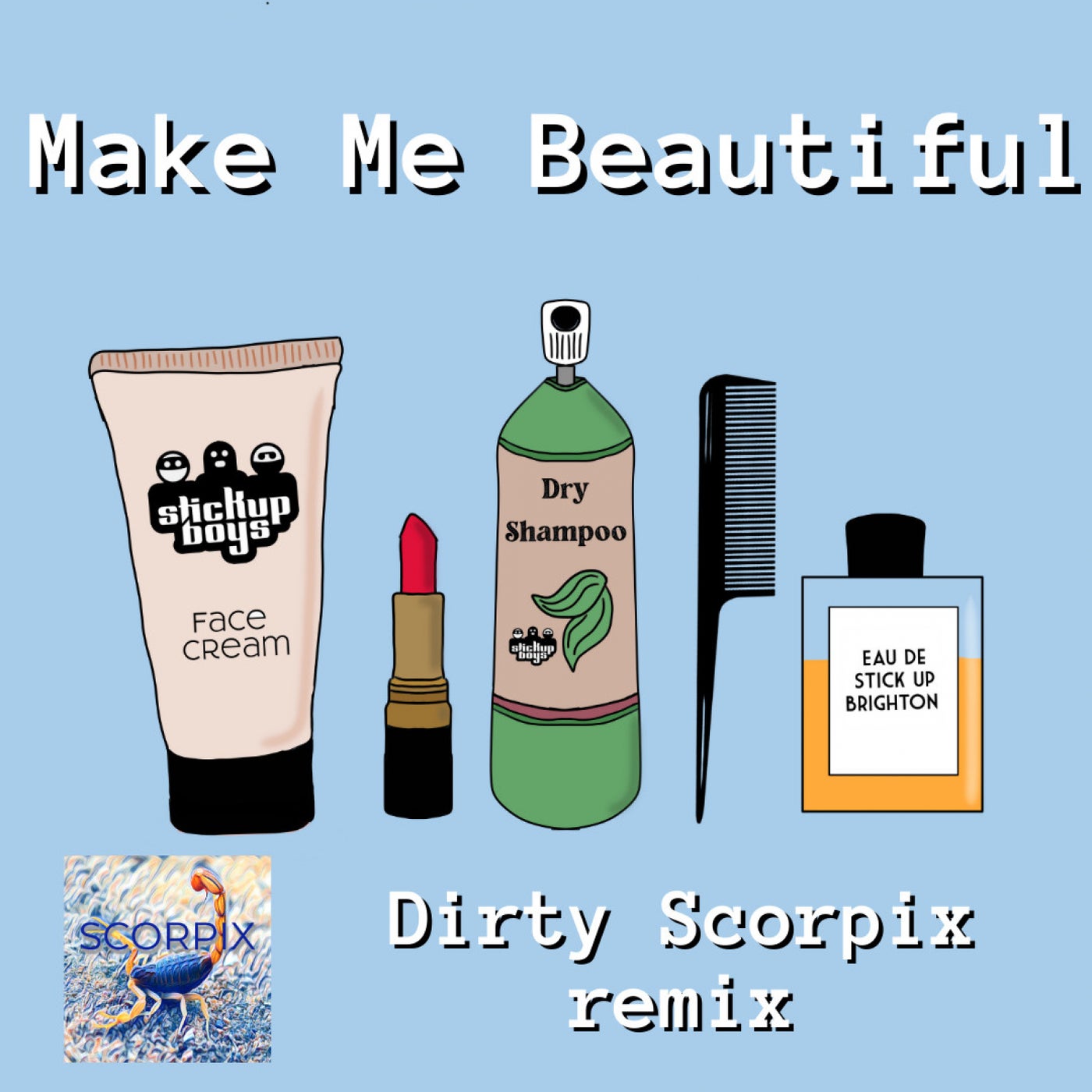 Make Me Beautiful (Dirty Scorpix Remix)
