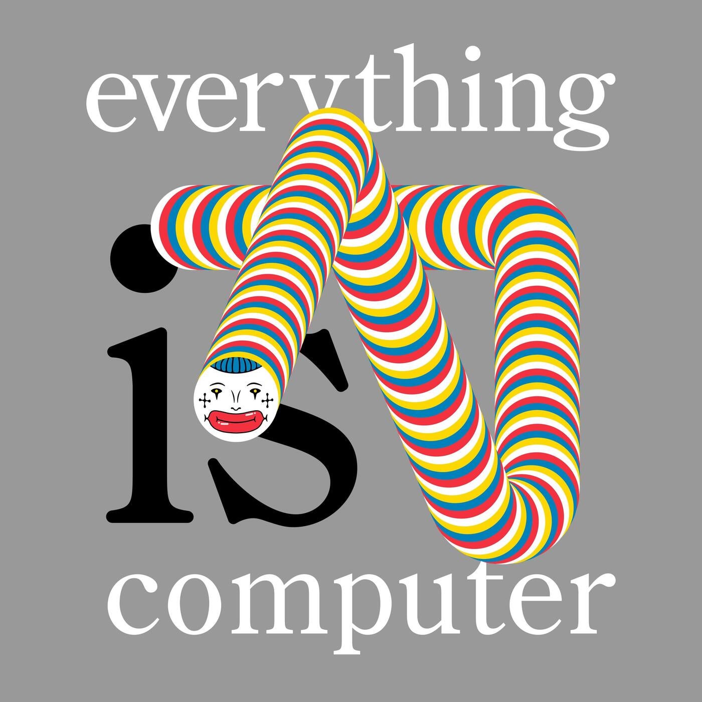 Everything is Computer