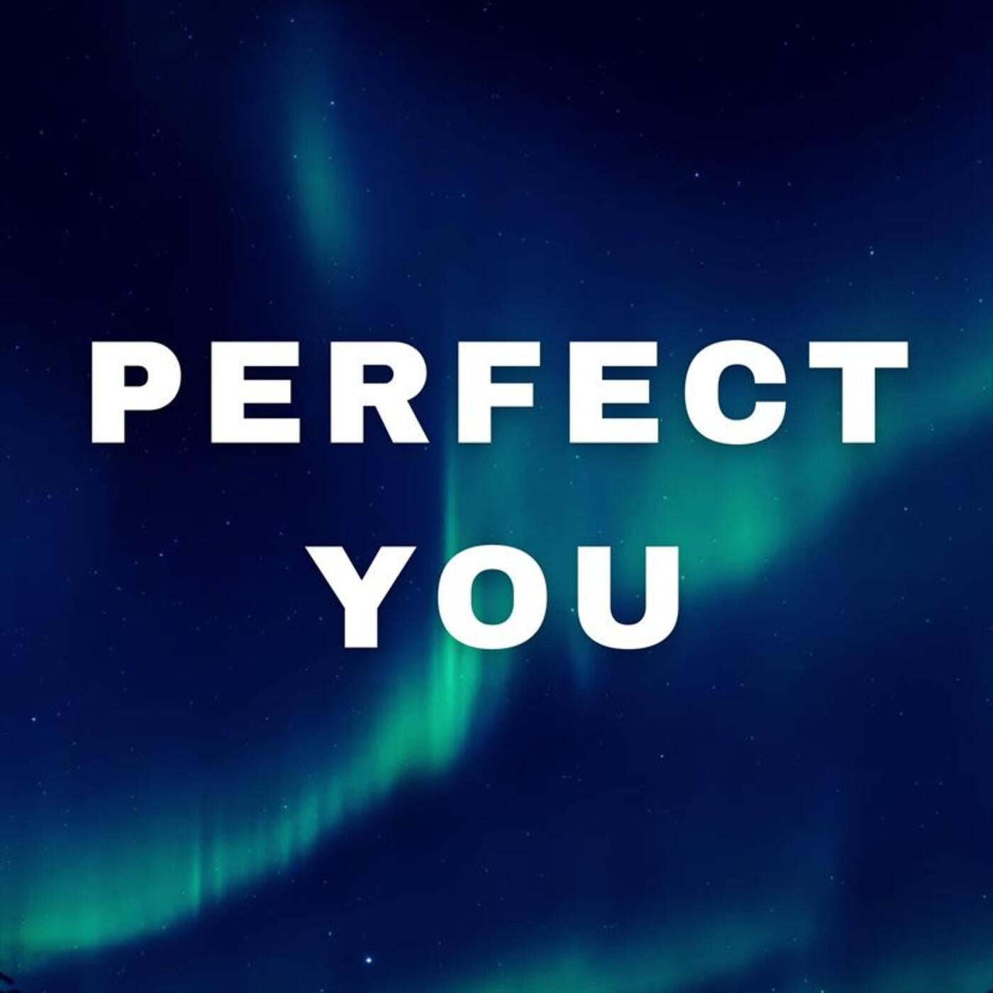 Perfect You