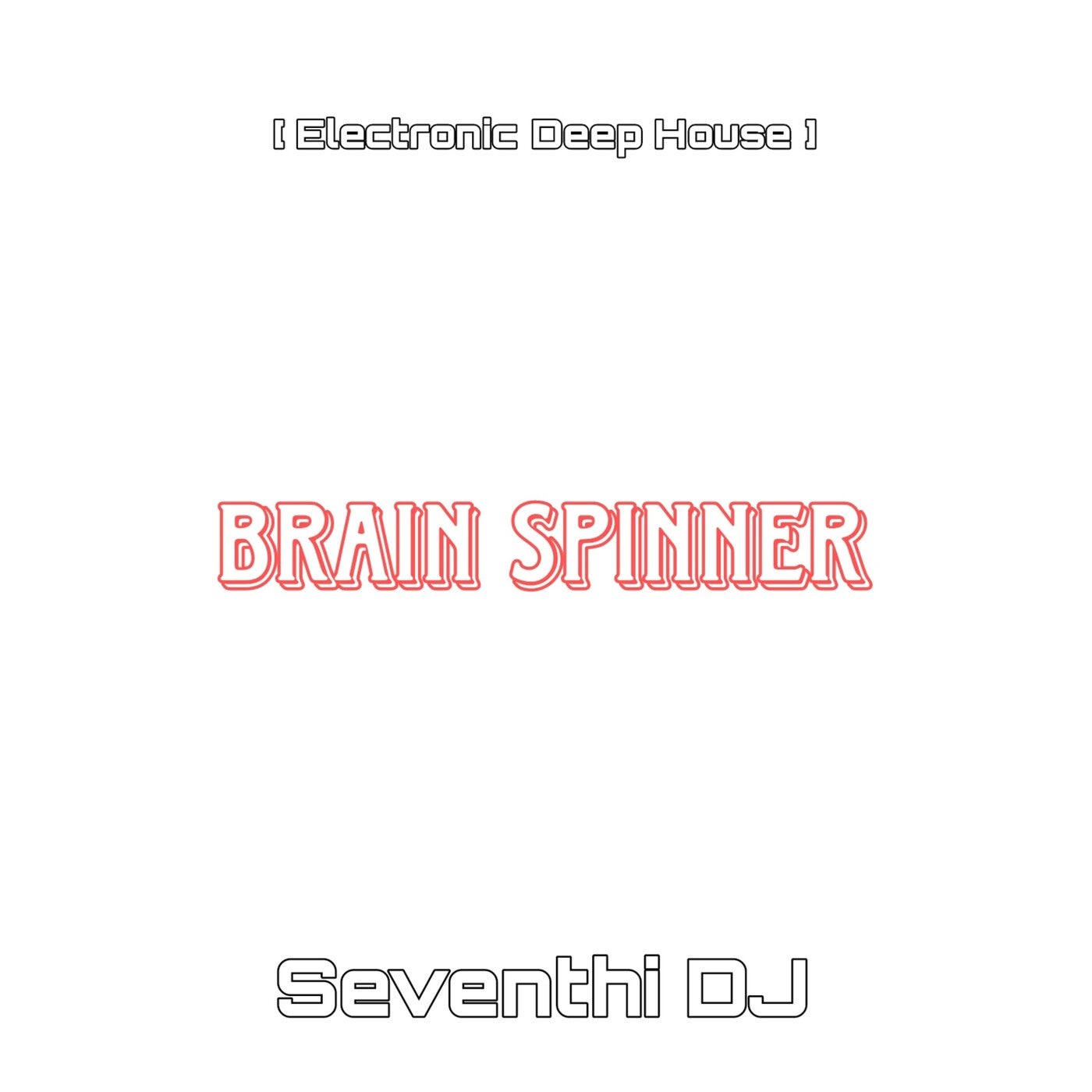 Brain Spinner (Electronic Deep House)