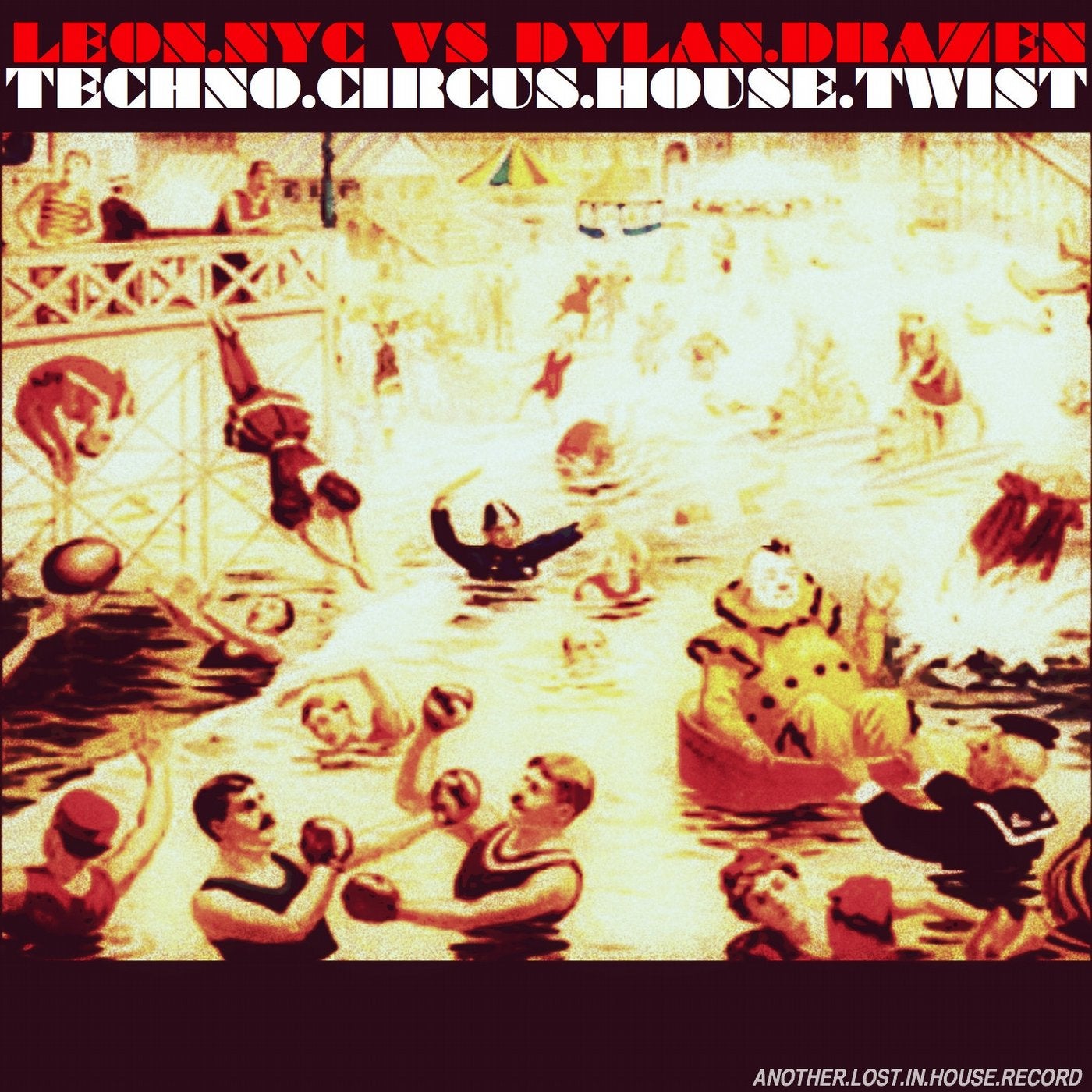 Techno.Circus.House.Twist (Leon NYC Vs Dylan Drazen Lost In House Take)