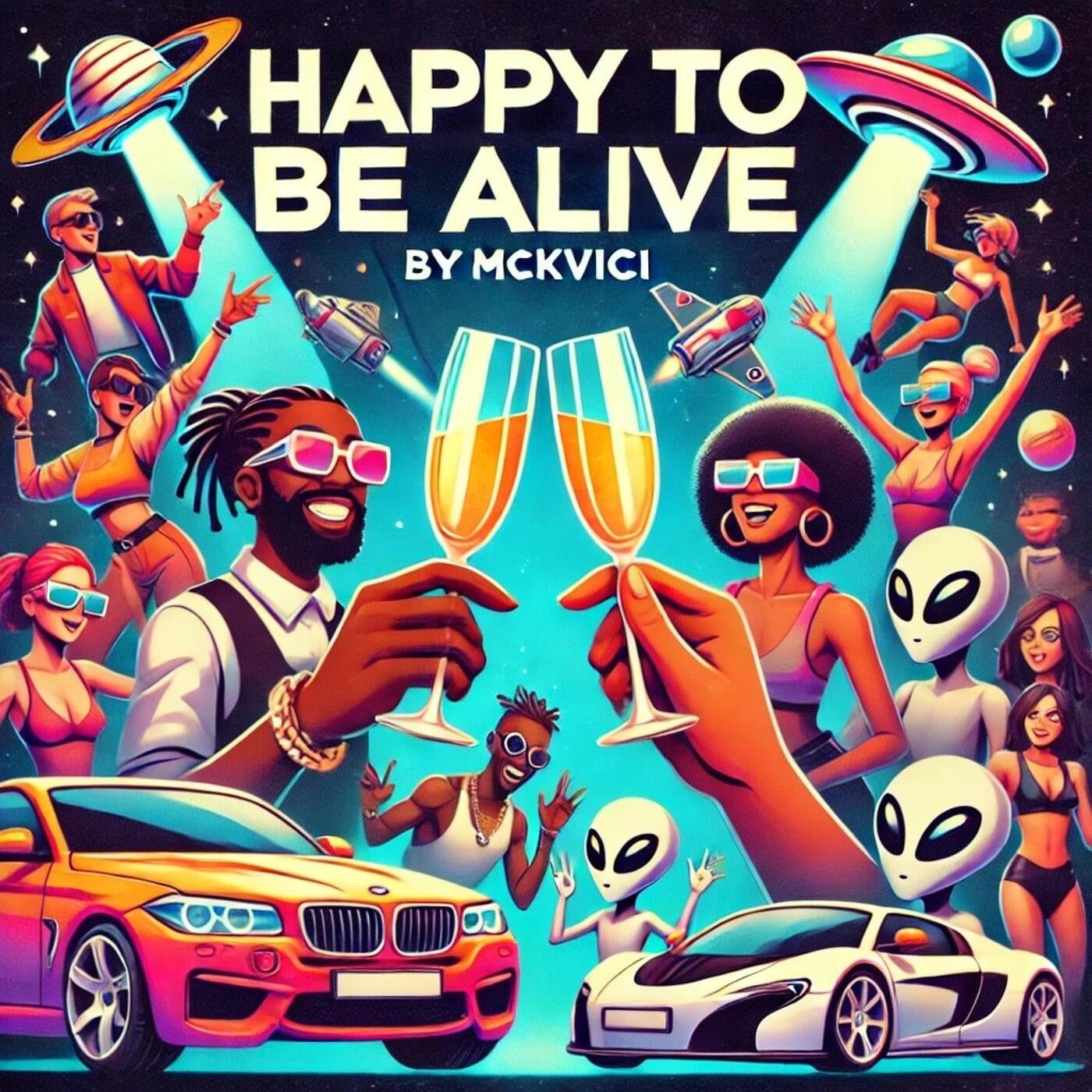 Happy To Be Alive