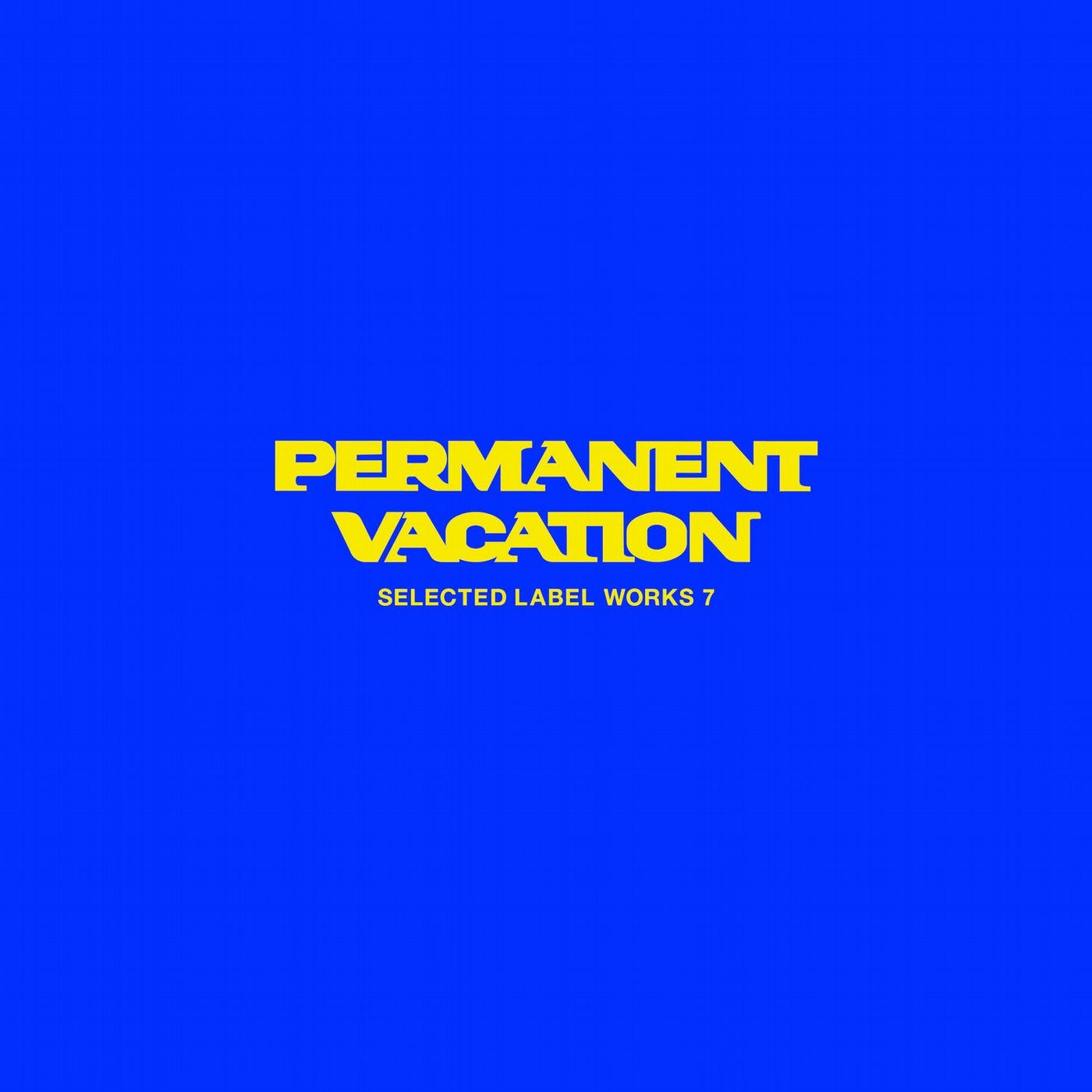 Permanent Vacation - Selected Label Works 7