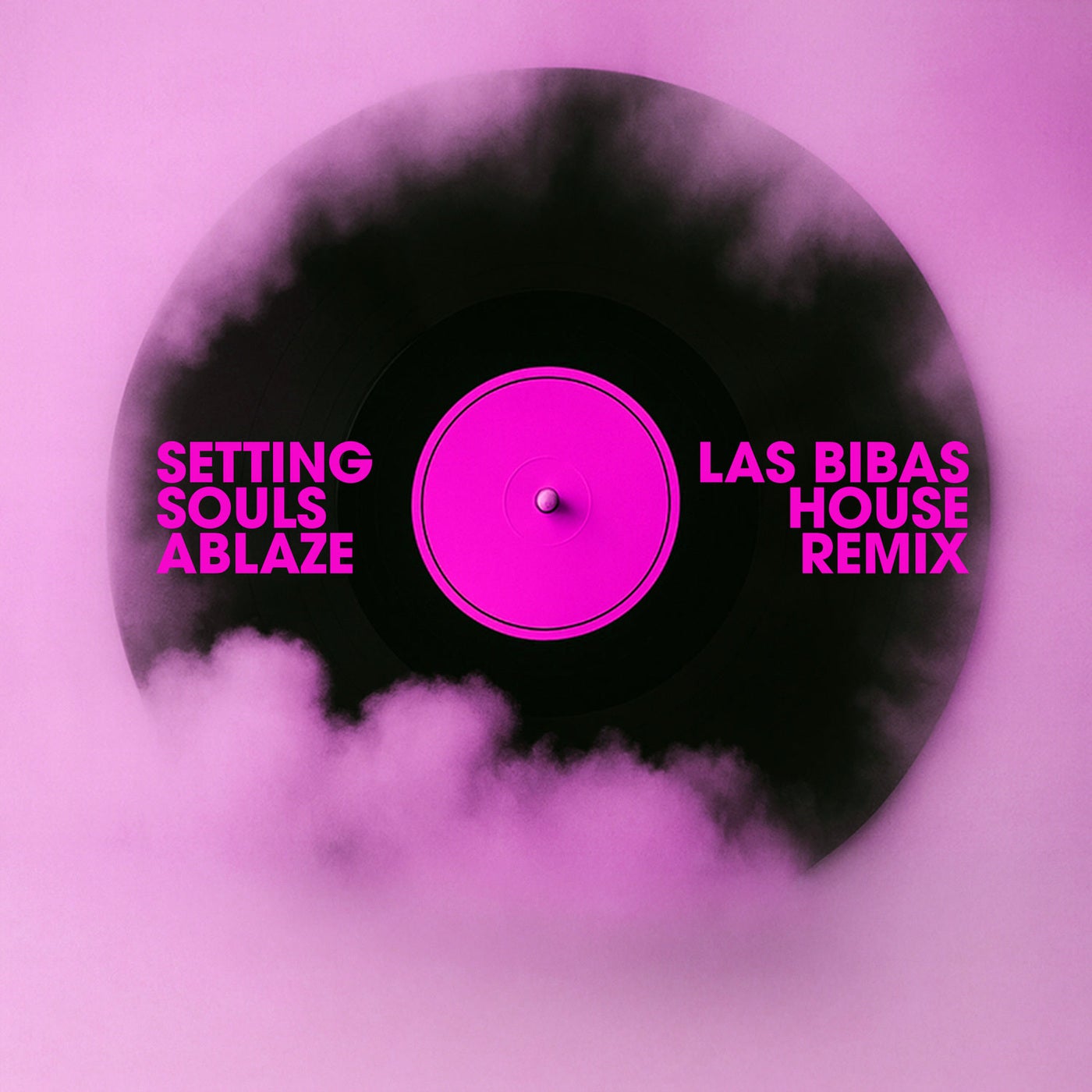 SETTING SOULS ABLAZE (LAS BIBAS HOUSE REMIX)