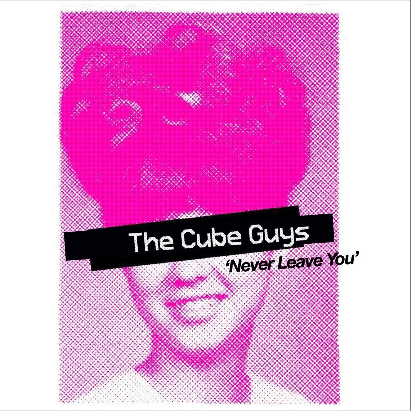 The Cube Guys - Never Leave You (Clubba Mixx) [Cube Recordings] | Music ...
