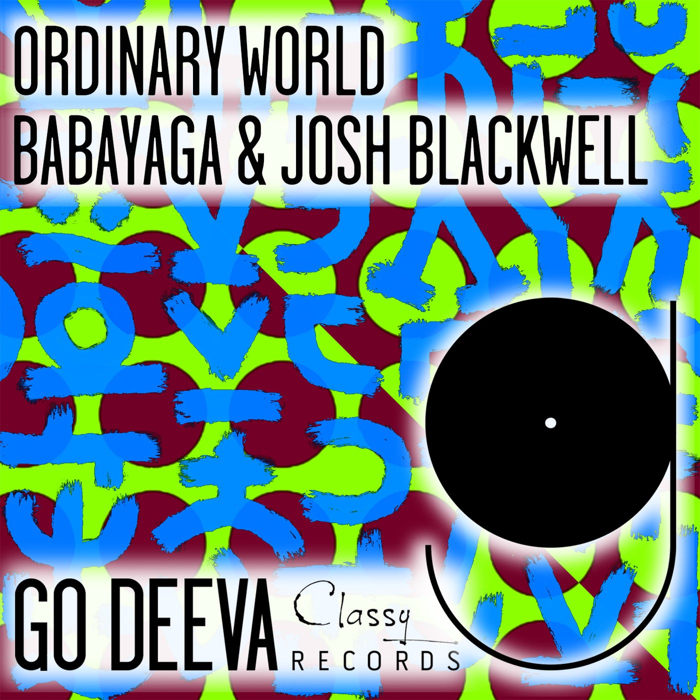 Babayaga, Josh Blackwell – Ordinary World [Go Deeva Records]