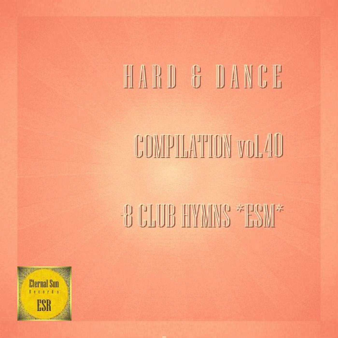 Hard & Dance Compilation vol.40 - 8 Club Hymns ESM