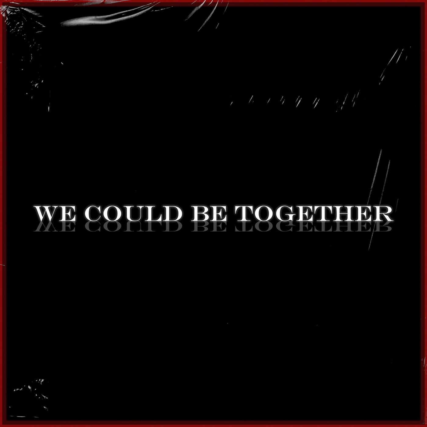 We Could Be Together