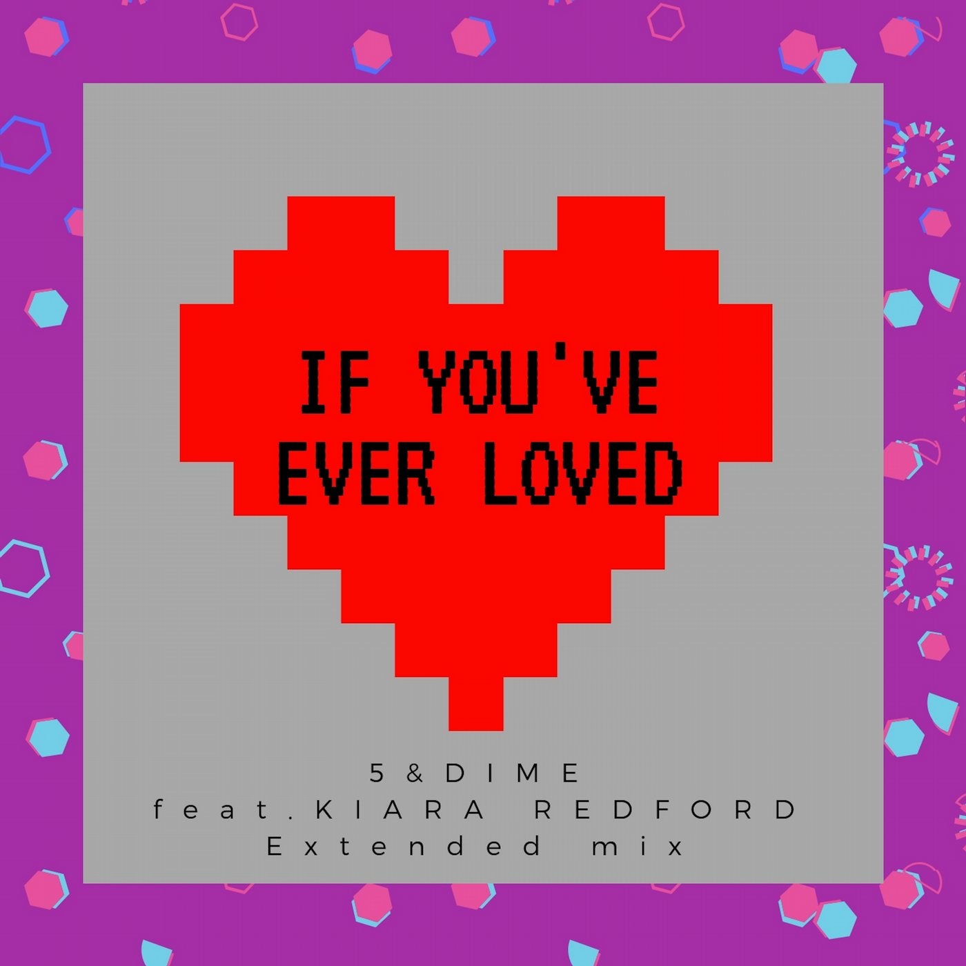 If You've Ever Loved (Extended Mix) feat. Kiara Redford