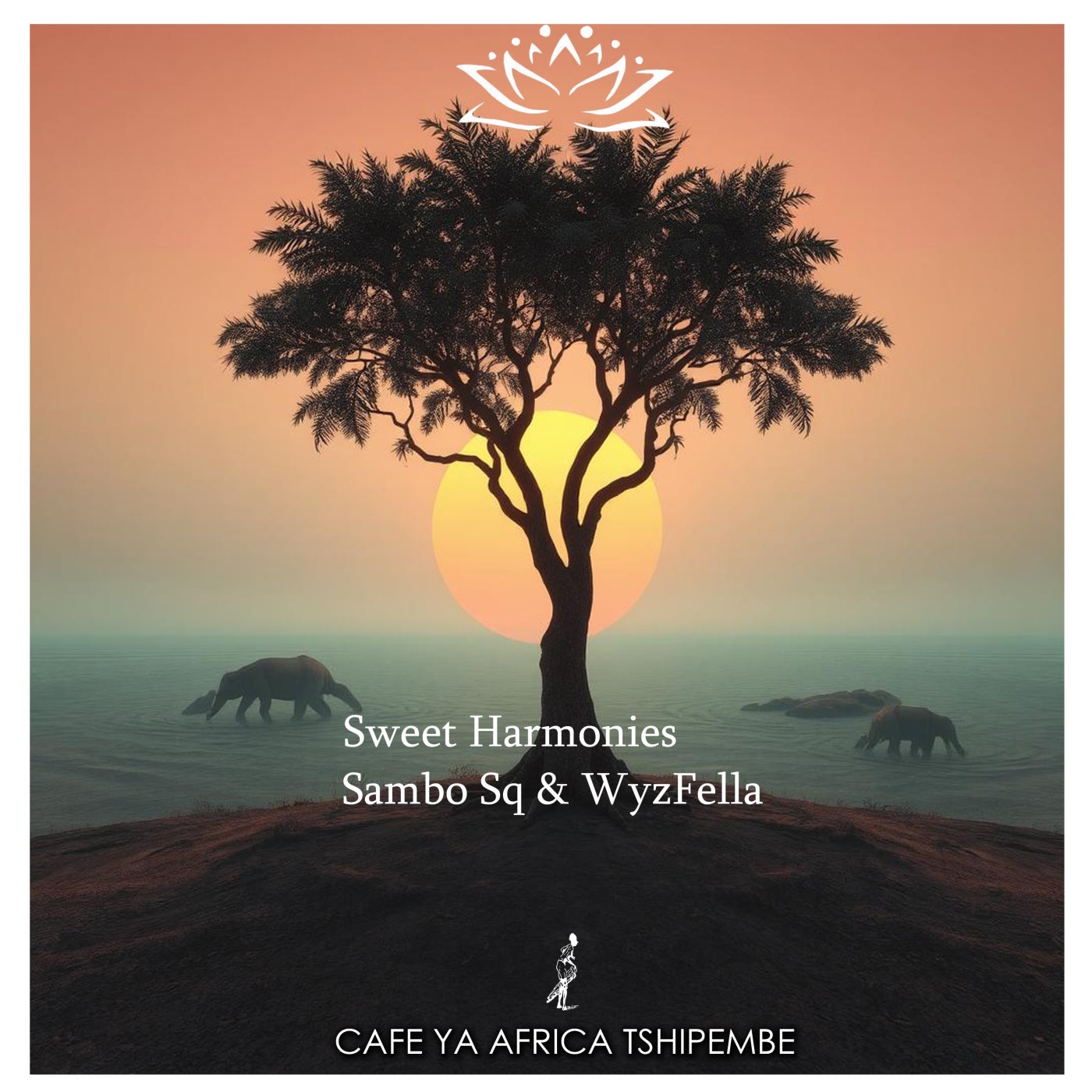 Sambo Sq, Cafe Ya Africa Tshipembe, Wyzfella – Sweet Harmonies [Cafe Ya Africa Tshipembe]