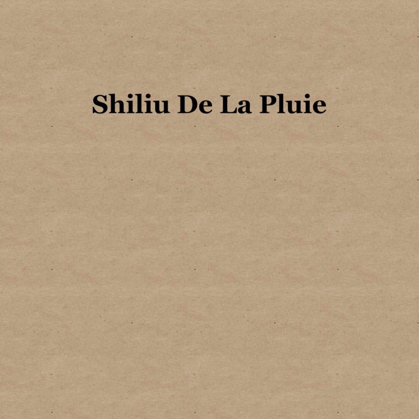 Shiliu De La Pluie