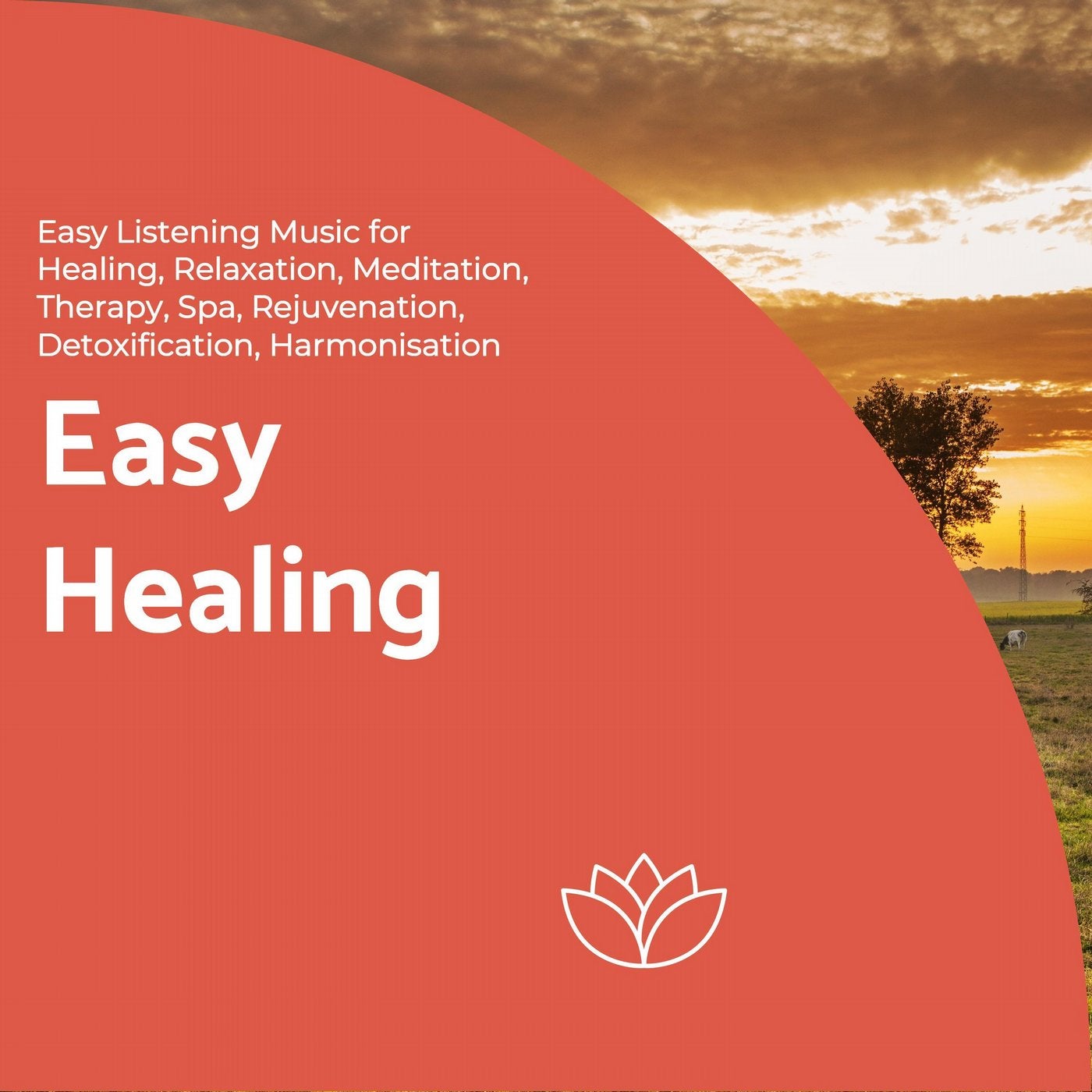 Easy Healing (Easy Listening Music For Healing, Relaxation, Meditation, Therapy, Spa, Rejuvenation, Detoxification, Harmonisation)