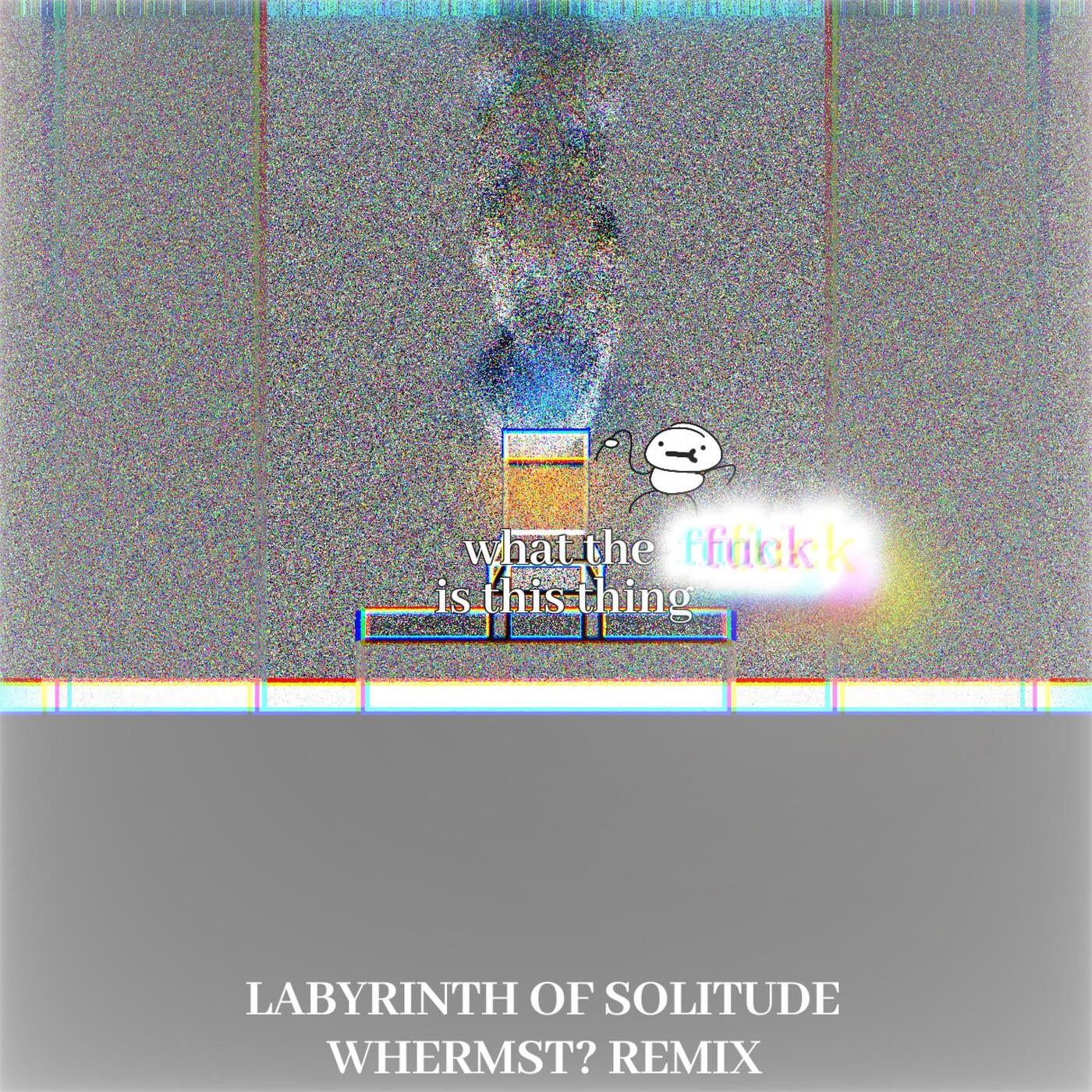 Labyrinth of Solitude (WHERMST? remix)