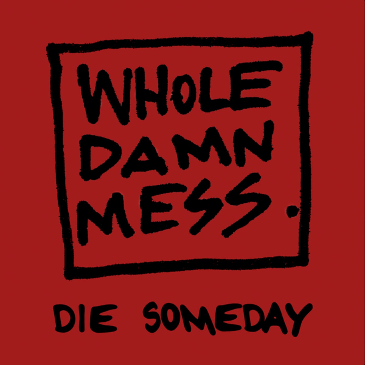 Whole Damn Mess - Die Someday (Original Mix) [Whole Damn Music] | Music ...