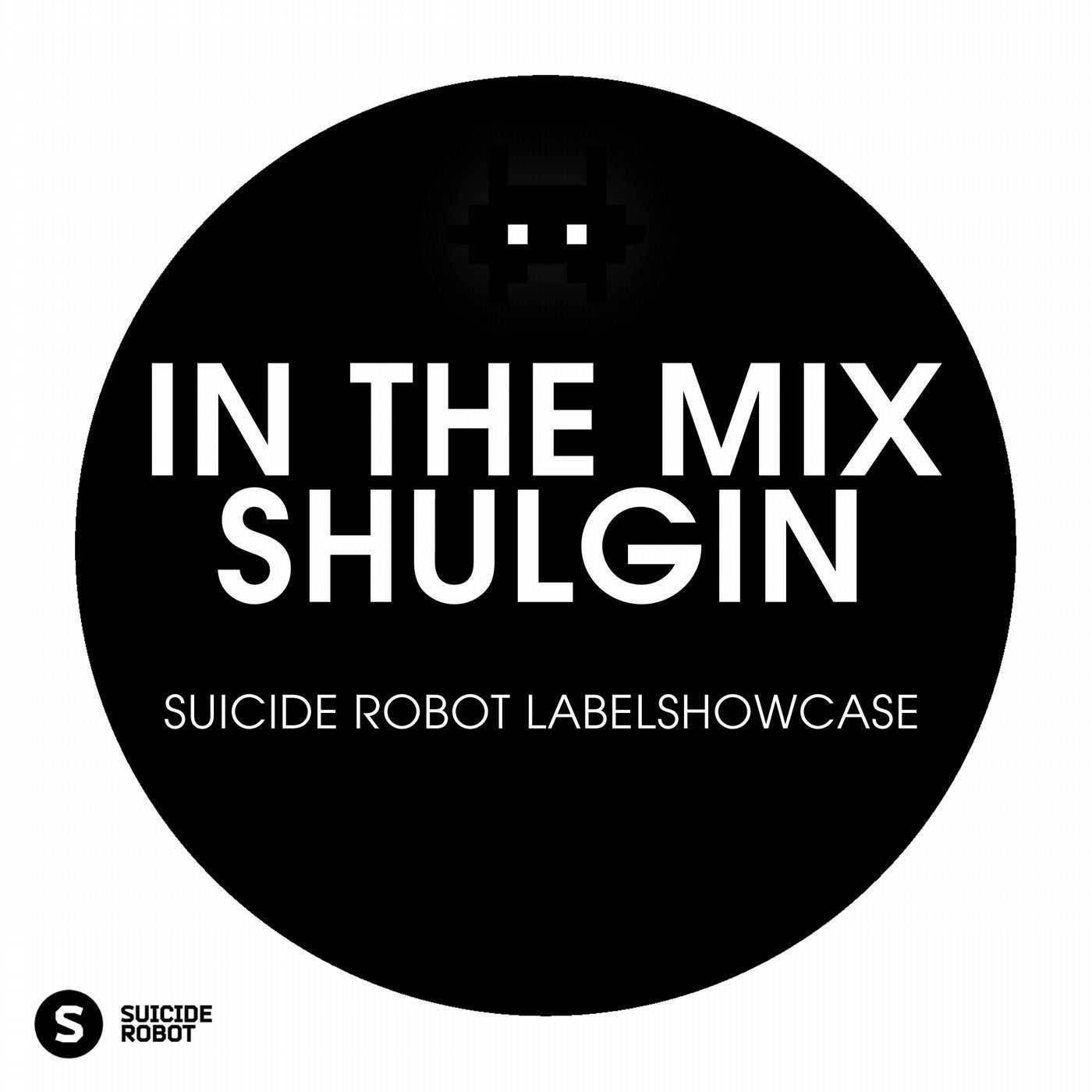 In The Mix: Shulgin - Suicide Robot Labelshowcase