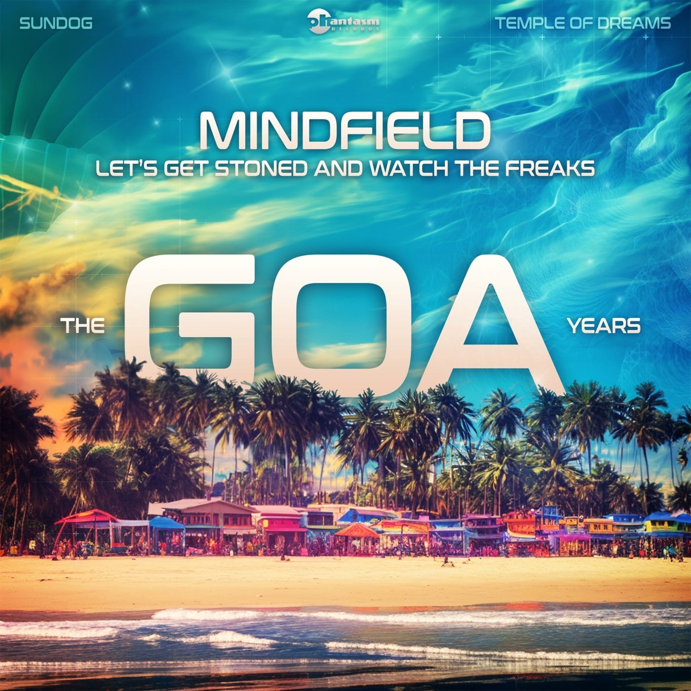 Let's Get Stoned and Watch the Freaks - The Goa Years