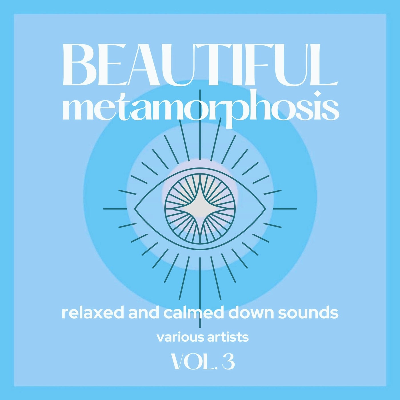 Beautiful Metamorphosis (Relaxed and Calmed Down Sounds), Vol. 3