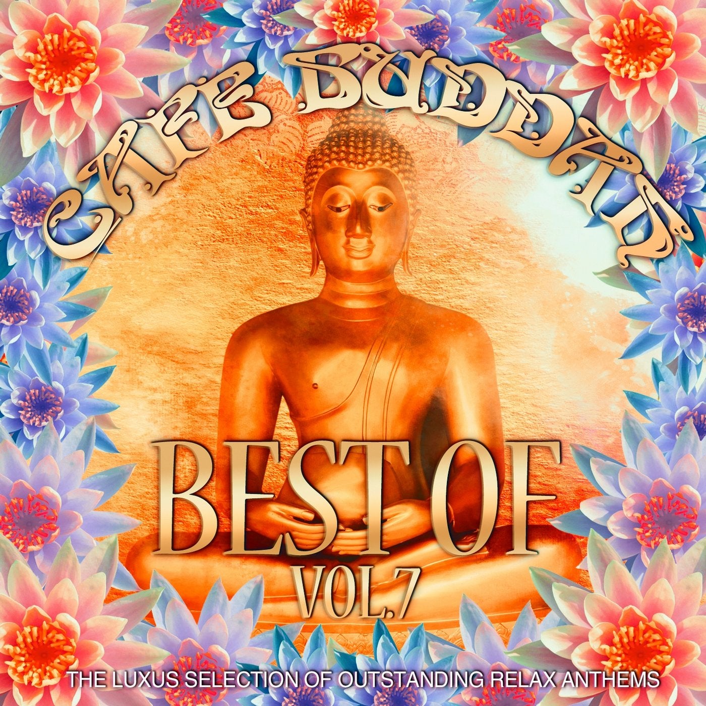 Cafe Buddah Best of, Vol. 7 (The Luxus Selection of Outstanding Relax Anthems)