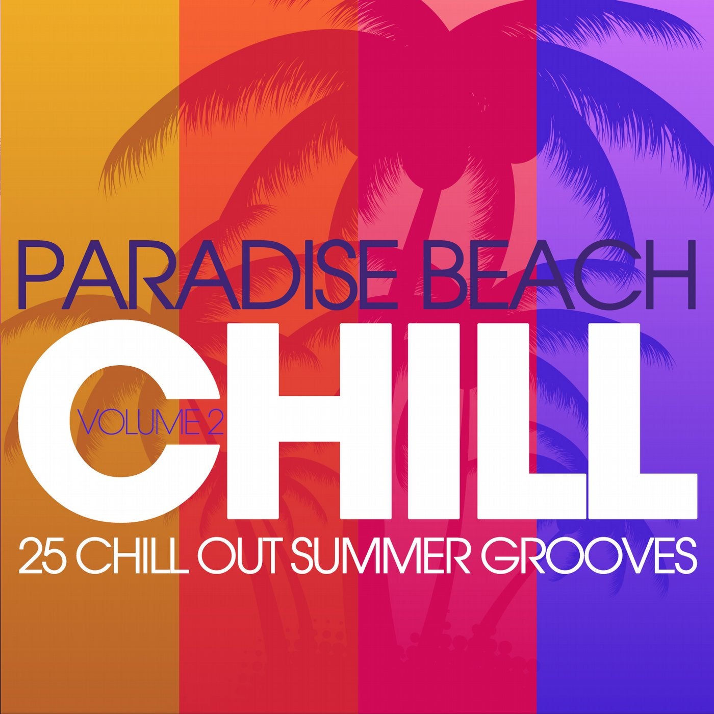 Paradise Beach Chill - 25 Chill Out Summer Grooves Vol. 2
