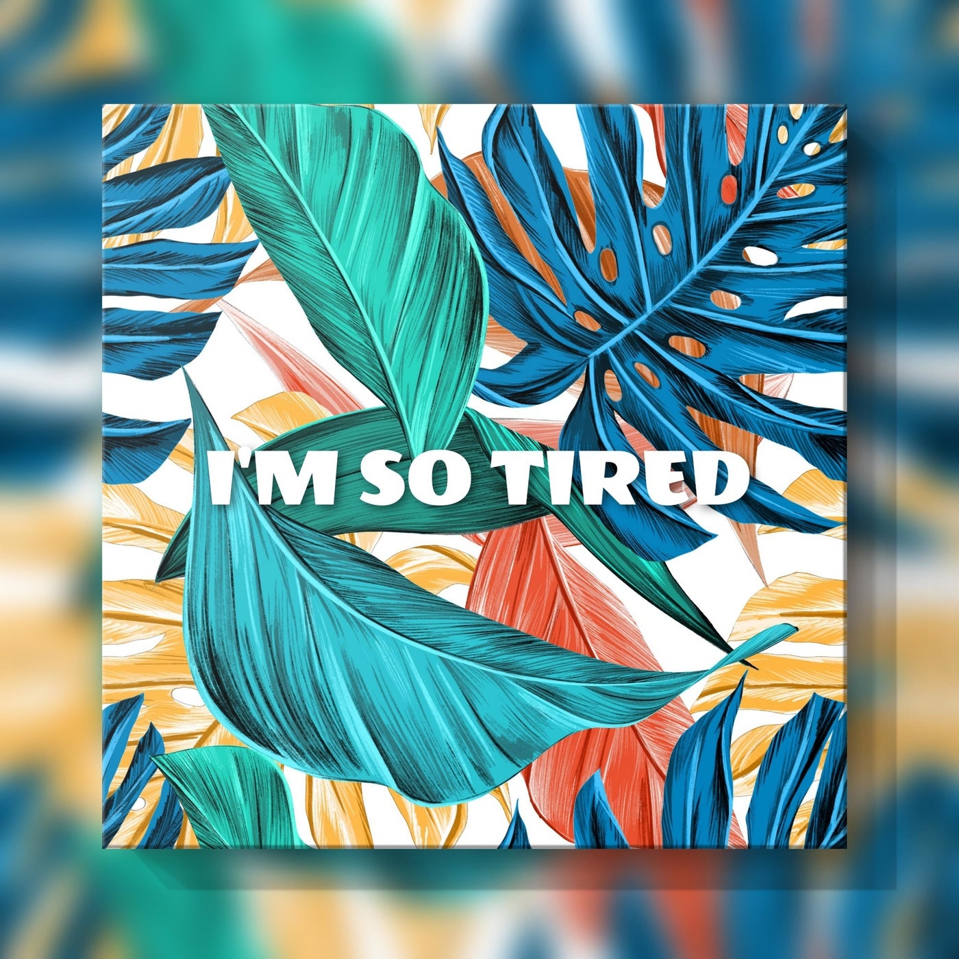 I'm so Tired